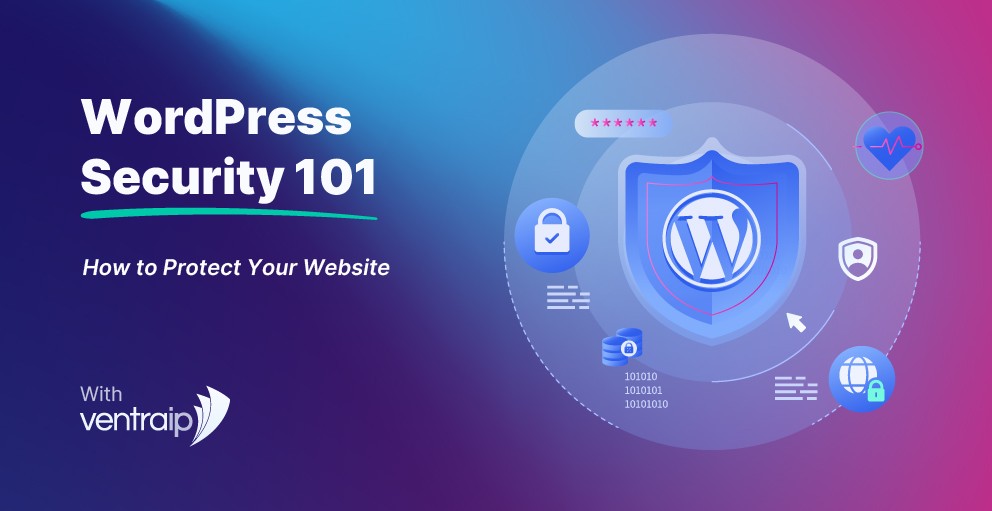 Illustration titled “WordPress Security 101 – How to Protect Your Website” featuring a shield with the WordPress logo surrounded by icons representing website security, including a padlock, globe, and data symbols, with branding from VentraIP on a blue and purple gradient background.
