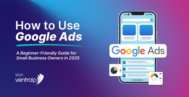 Promotional banner titled 'How to Use Google Ads: A Beginner-Friendly Guide for Small Business Owners in 2025' featuring the VentraIP logo, a smartphone illustration displaying Google Ads search results, and graphical icons of analytics charts on a blue-to-pink gradient background.