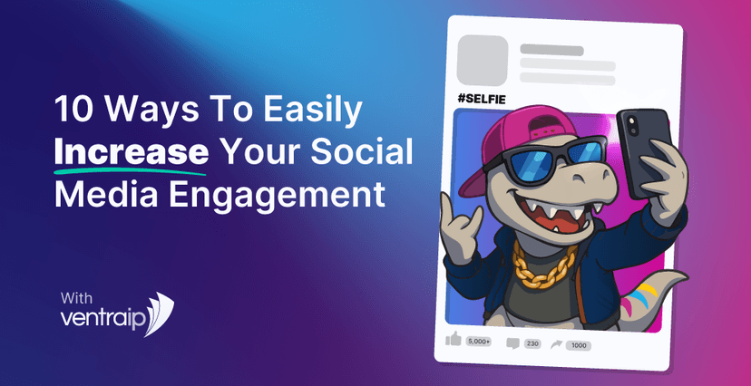 Promotional graphic with the title '10 Ways to Easily Increase Your Social Media Engagement' featuring a cartoon dinosaur in a selfie pose, wearing a hat, sunglasses, and gold chain, framed inside a social media post. Branding includes the VentraIP logo.