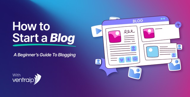 Illustration showing a computer screen displaying a blog layout with images and text boxes, alongside the heading "How to Start a Blog – A Beginner’s Guide to Blogging" and the VentraIP logo on a purple and blue gradient background.