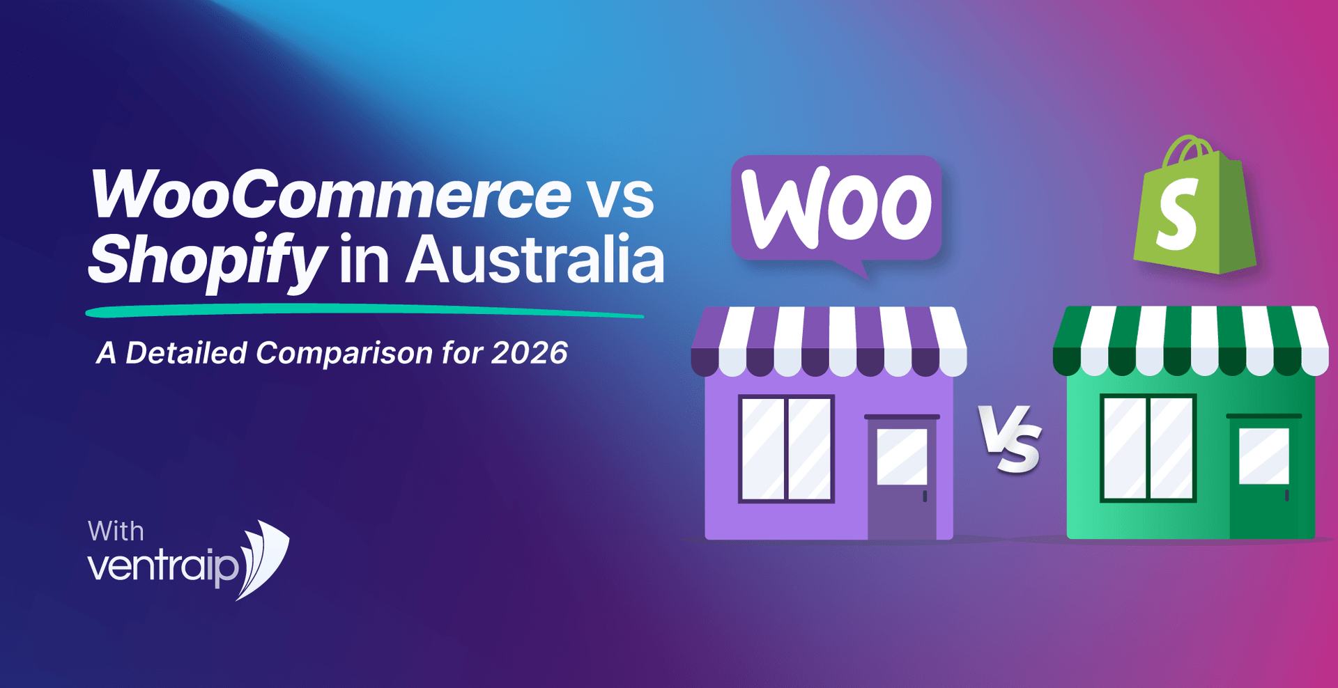 Illustration titled “WooCommerce vs Shopify in Australia – A Detailed Comparison for 2026” showing two online storefront icons side by side, one representing WooCommerce and the other Shopify, with a “vs” symbol between them on a blue and purple gradient background with VentraIP branding.