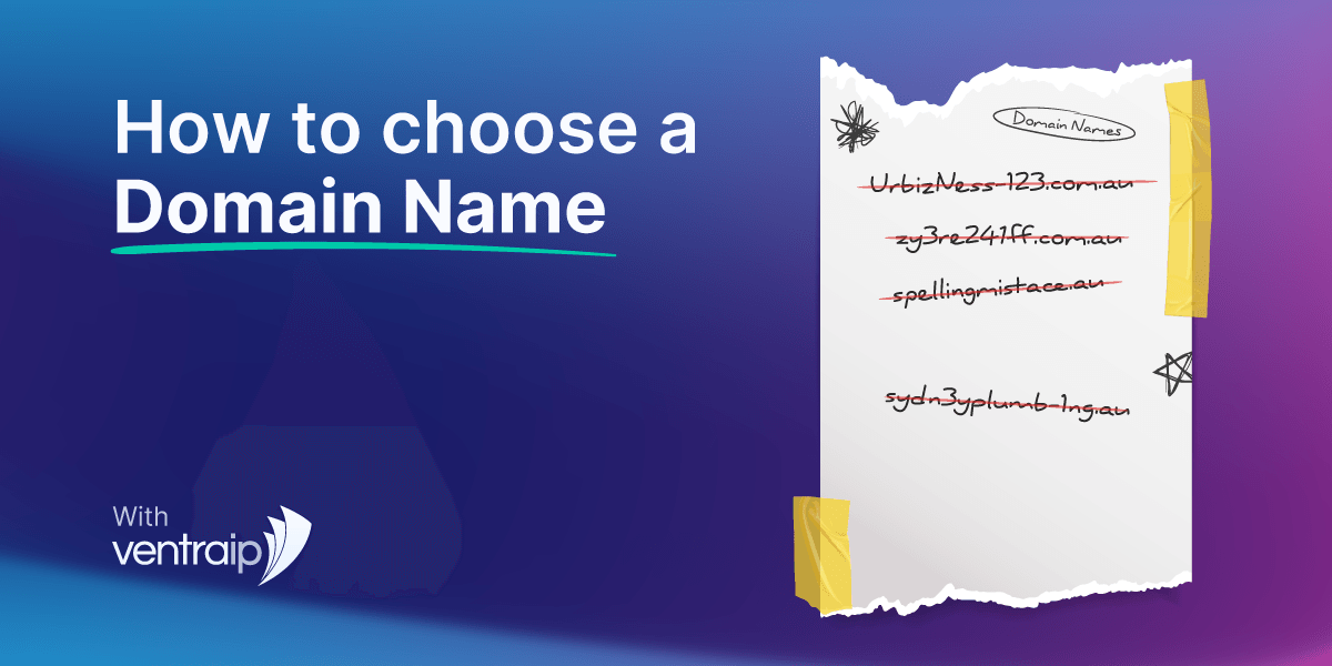 Illustration with the title 'How to choose a Domain Name,' featuring a torn piece of paper with crossed-out domain name examples such as 'UrbizNess-123.com.au,' 'zy3re241ff.com.au,' and 'spellingmistaces.au.' The paper is taped to a gradient blue-to-purple background, accompanied by the VentraIP logo in the bottom-left corner.